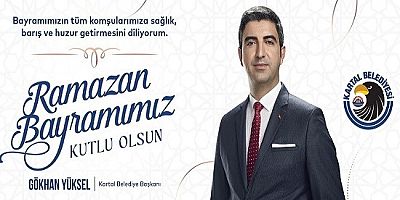 Kartal Belediye Başkanı Gökhan Yüksel'den Ramazan Bayramı Mesajı