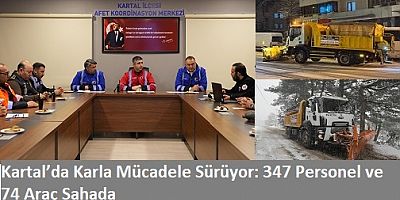 Kartal’da Kar Seferberliği: Belediye Ekipleri Gece Gündüz Çalışıyor