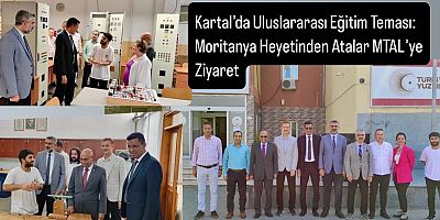 Kartal’da Uluslararası Eğitim Buluşması: Moritanya Heyetinden Atalar MTAL’ye Ziyaret