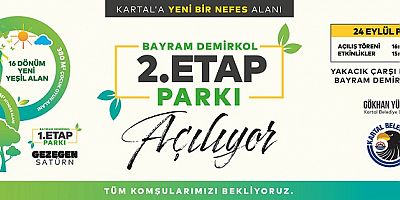 KARTAL'IN EN BÜYÜK PROJESİ 'BAYRAM DEMİRKOL PARKI' TAMAMLANDI