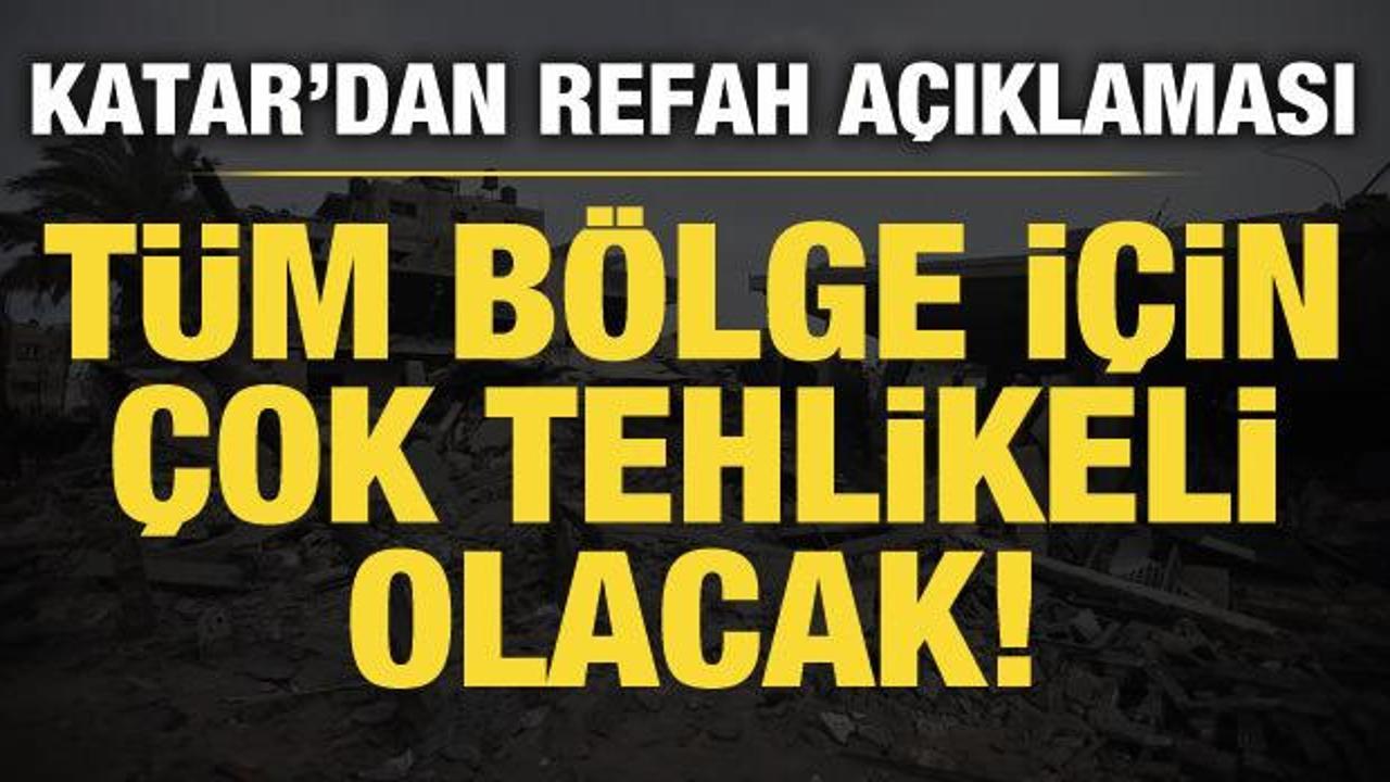 Katar Başbakanı Al-Thani'den Refah açıklaması: Durum tüm bölge için çok tehlikeli olacak