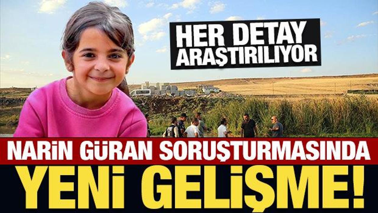 Kayıp Narin Güran soruşturmasında yeni gelişme!