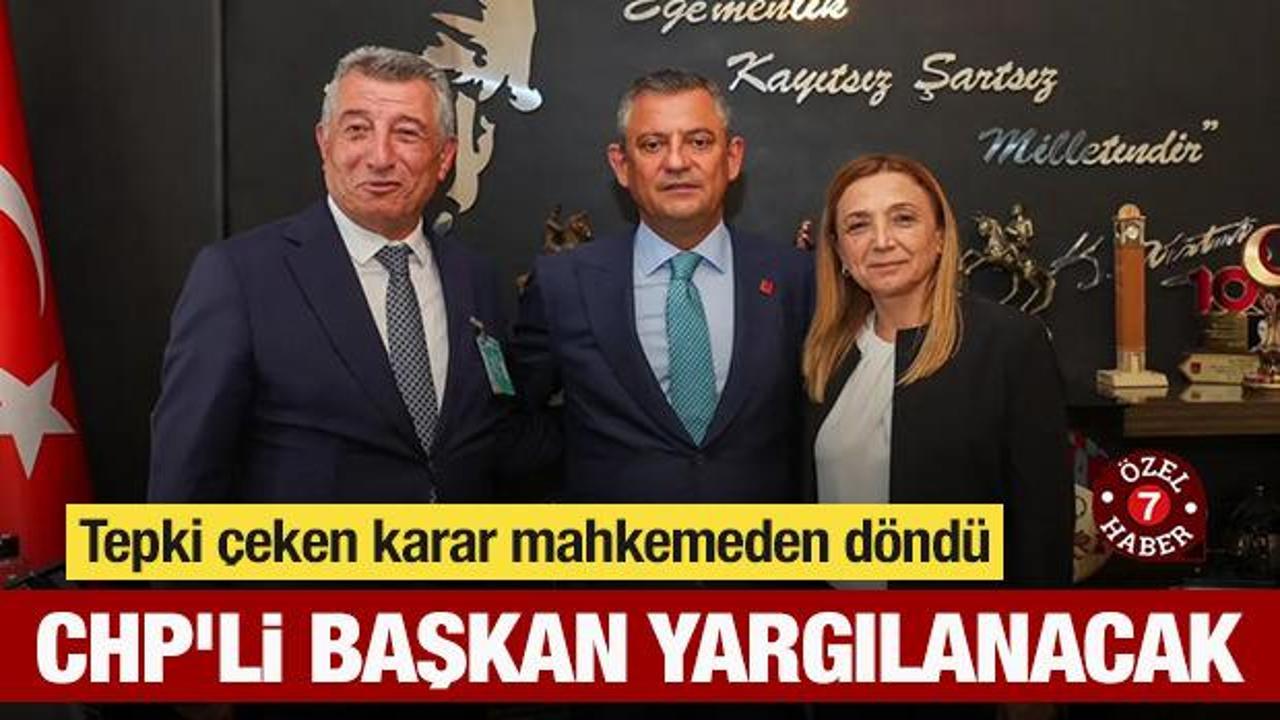 Kaymakamlığın tepki çeken kararı mahkemeden döndü! CHP'li başkan yargılanacak