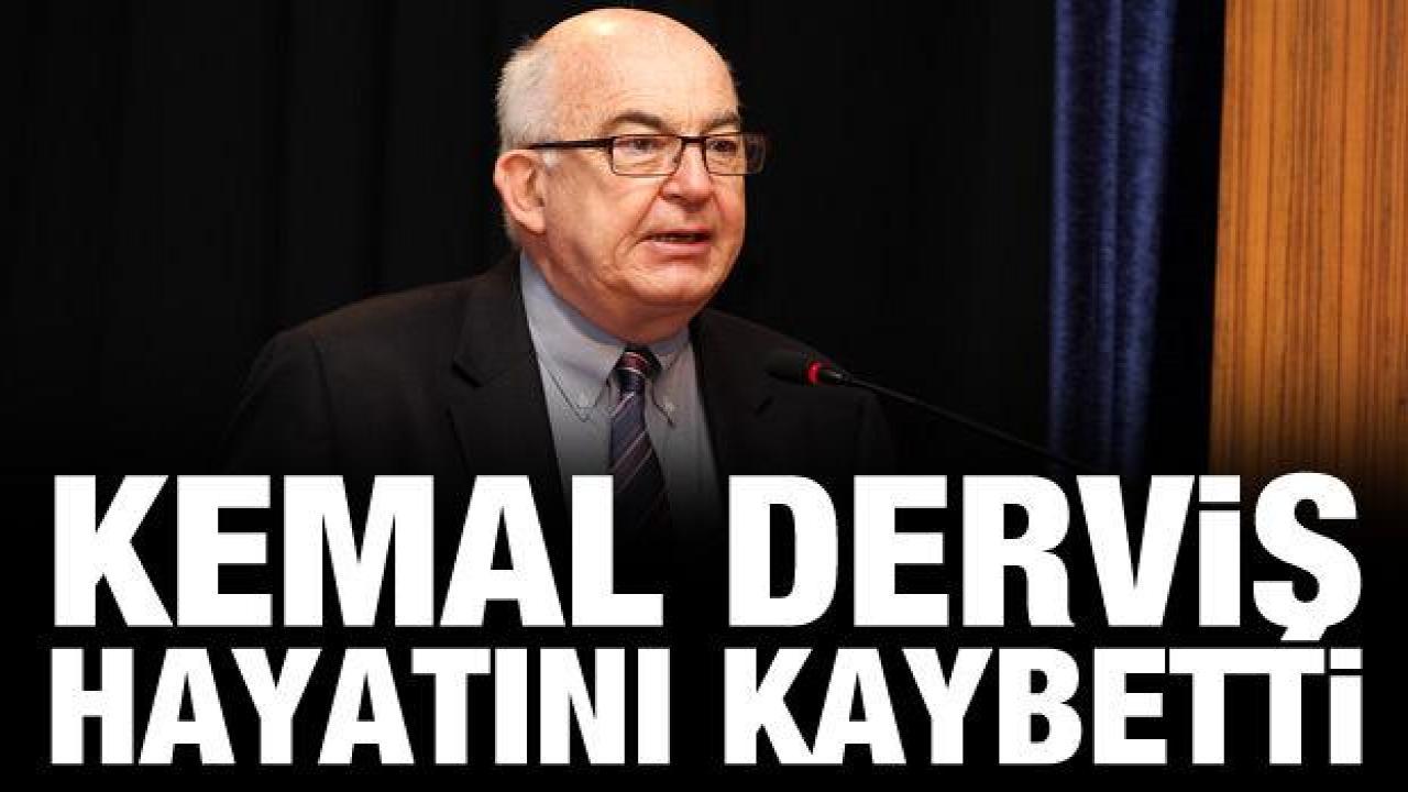 Kemal Derviş hayatını kaybetti