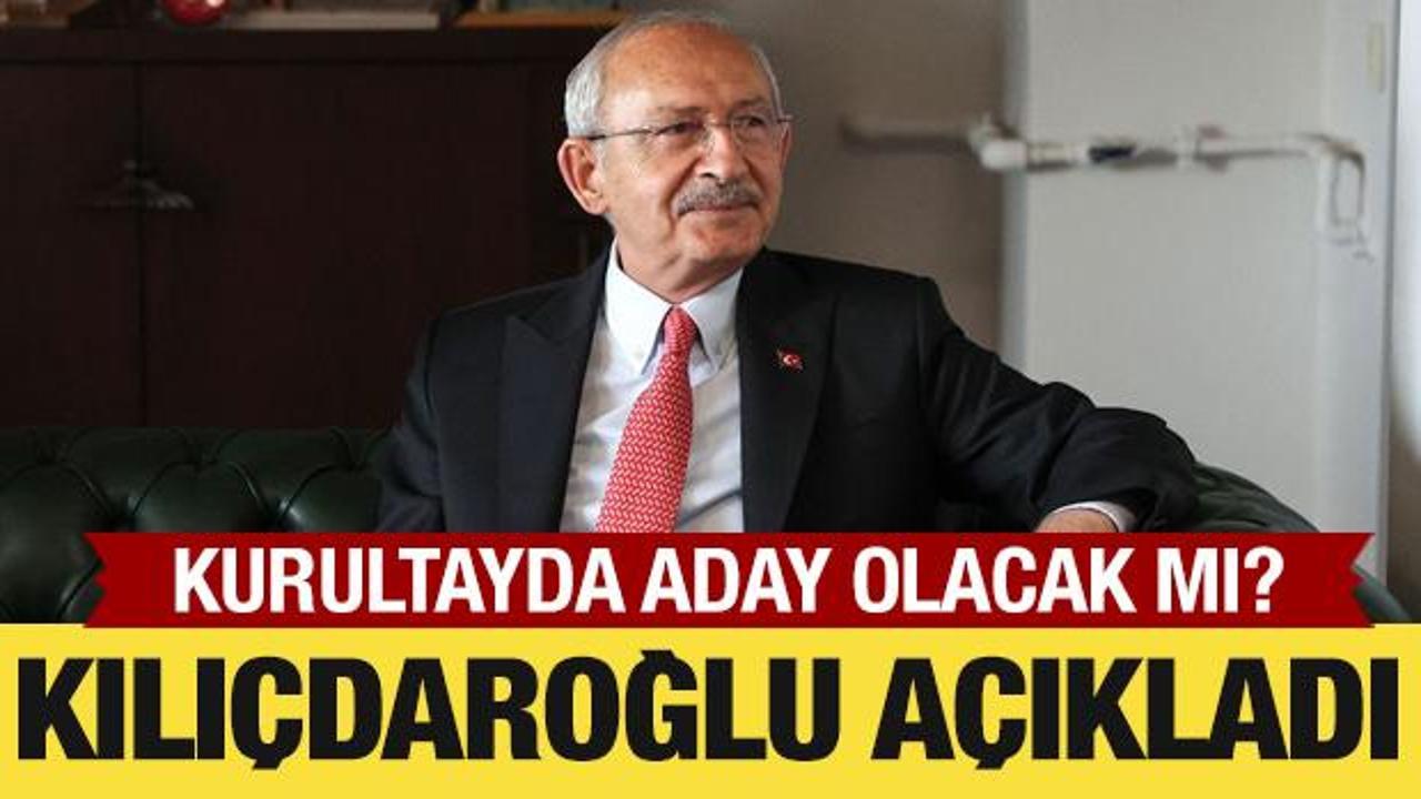Kemal Kılıçdaroğlu açıkladı: Kurultayda aday değilim!