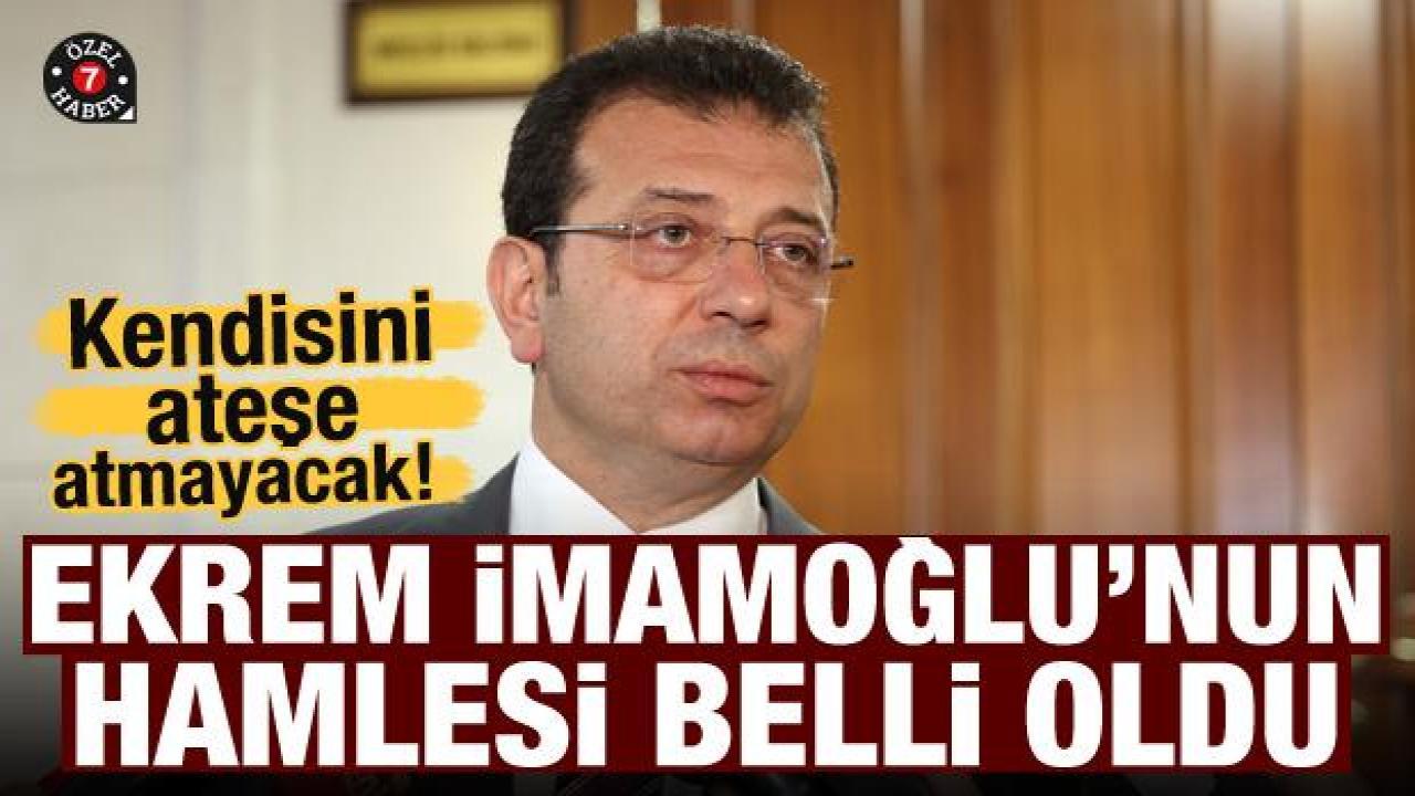 Kendisini ateşe atmayacak! Ekrem İmamoğlu'nun hamlesi belli oldu