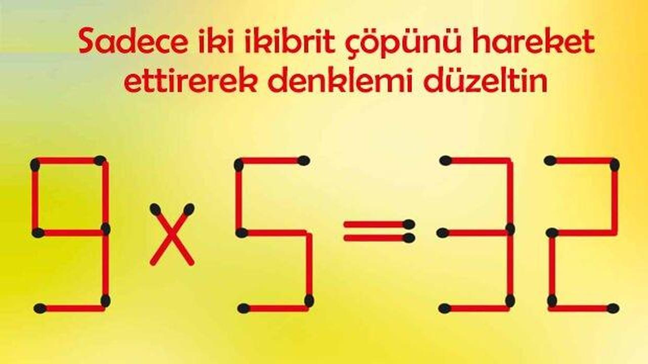 Kibrit çöpü bulmacası #5: 12 saniyede sadece iki kibrit çöpünü hareket ettirerek denklemin doğru olmasını sağlayabilir misiniz?