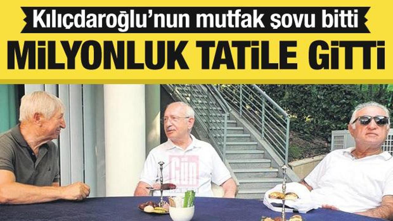 Kılıçdaroğlu'nun mutfak şovu bitti: Milyonluk tatile gitti