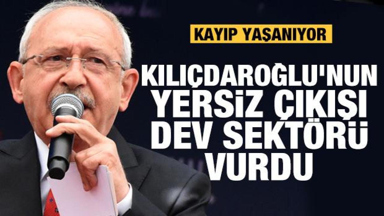 Kılıçdaroğlu'nun yersiz çıkışı dev sektörü vurdu: Kayıp yaşanıyor