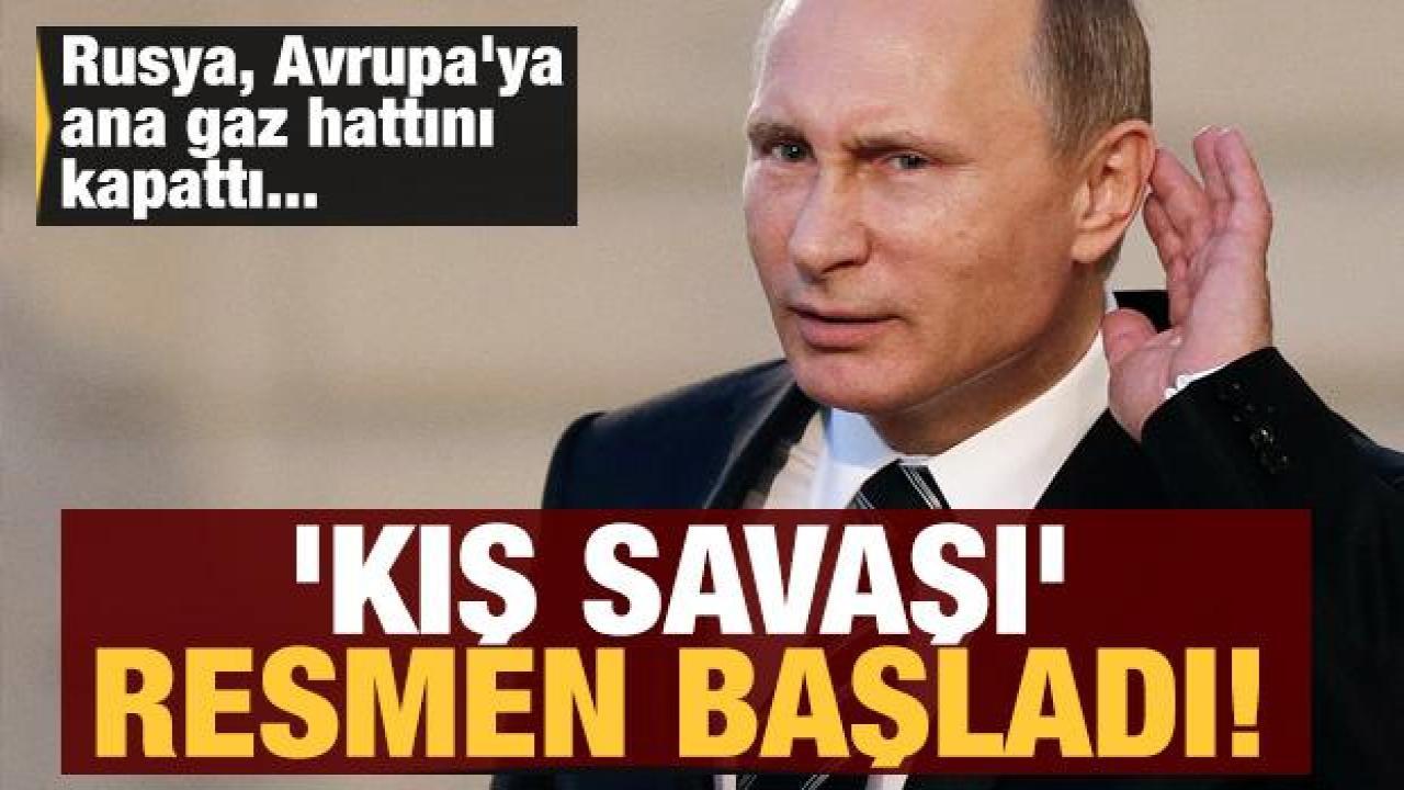 'Kış savaşı' resmen başladı: Rusya Avrupa'ya doğal gaz hattını kapattı