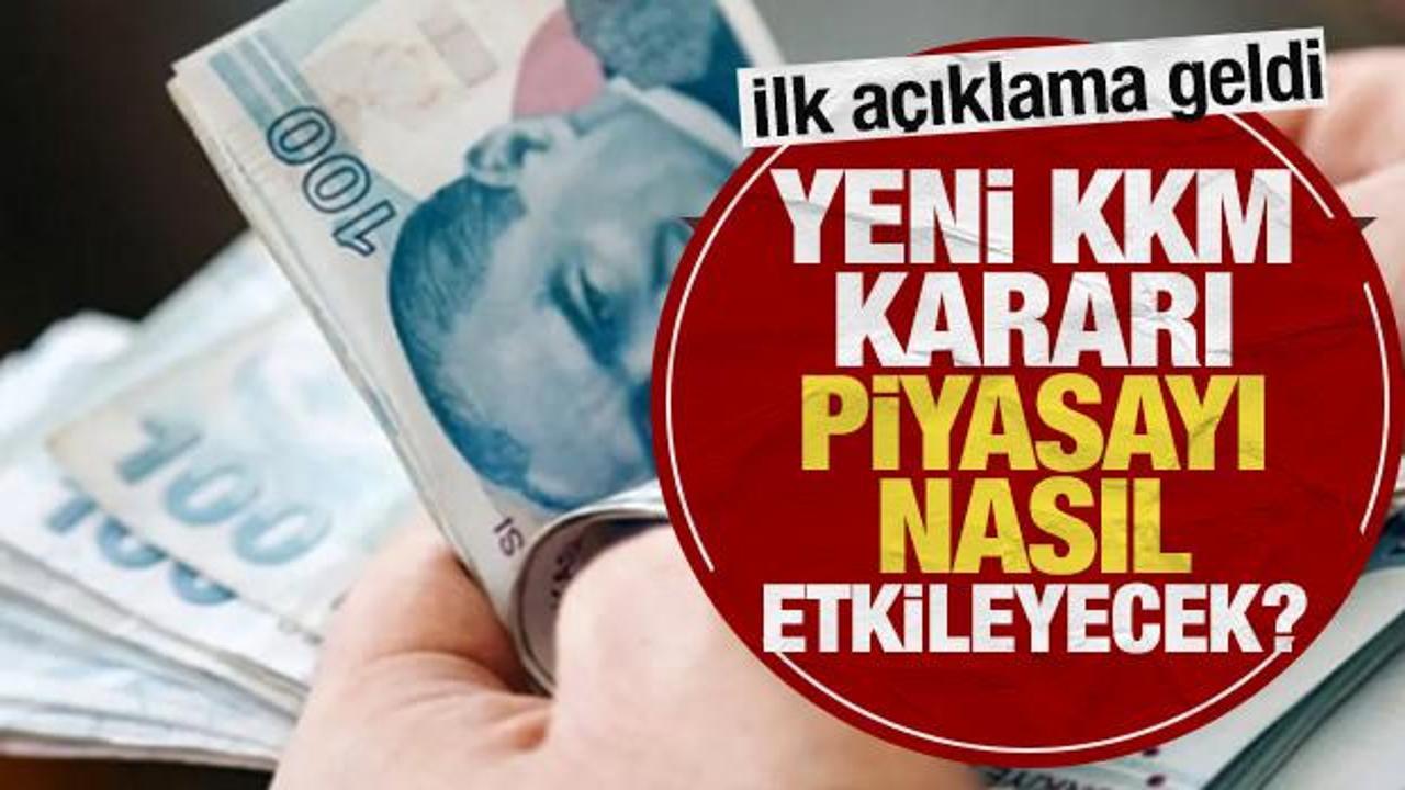 KKM düzenlemesi piyasayı nasıl etkileyecek: İlk açıklama geldi