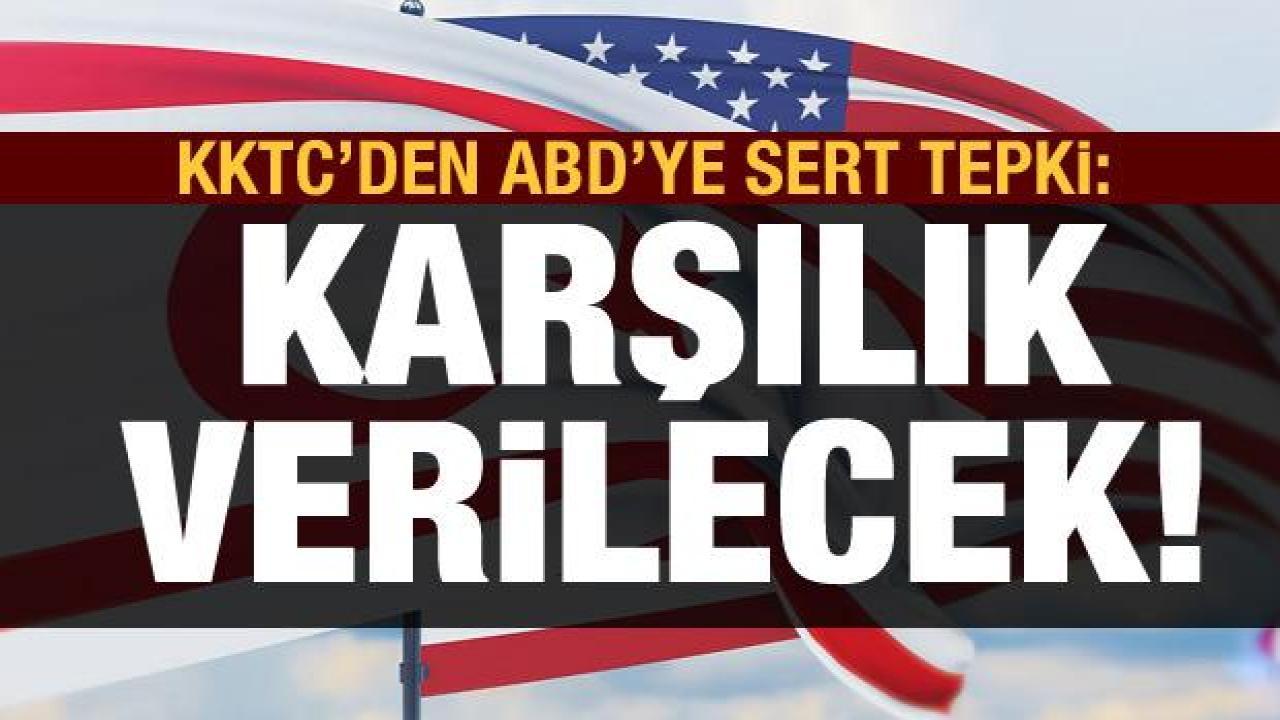 KKTC'den ABD'ye sert tepki: Karşılık verilecek!