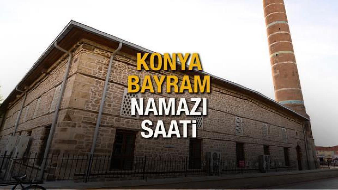 Konya bayram namazı saat kaçta kılınacak? (2022 Diyanet Namaz Vakitleri)