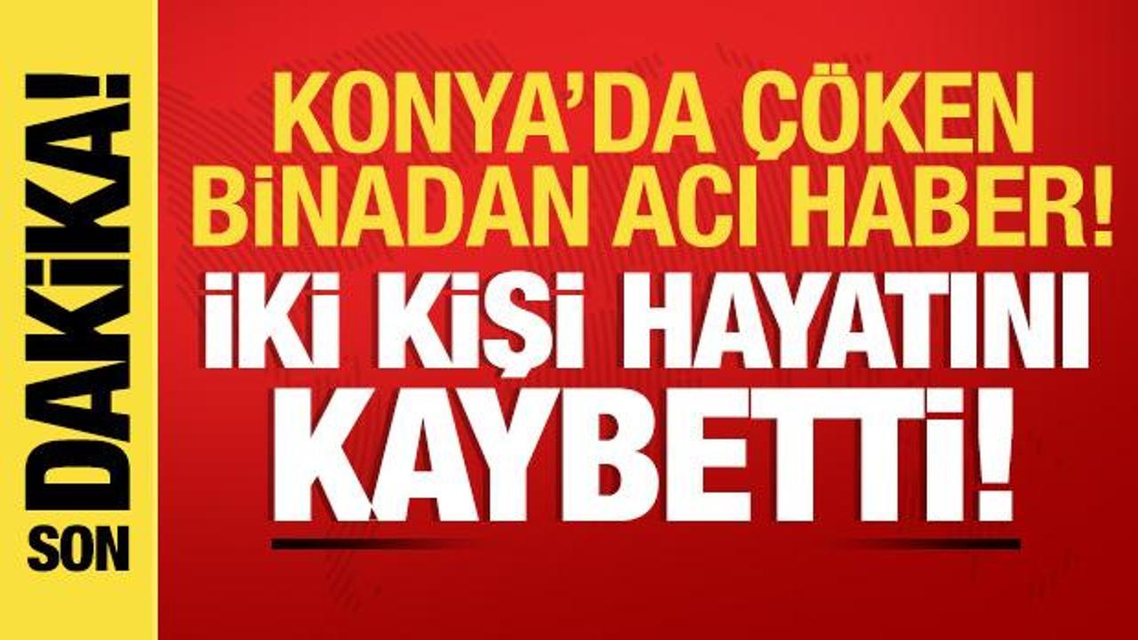 Konya'da çöken binadan acı haber: 2 kişi hayatını kaybetti! Bakan Yerlikaya'dan açıklama!