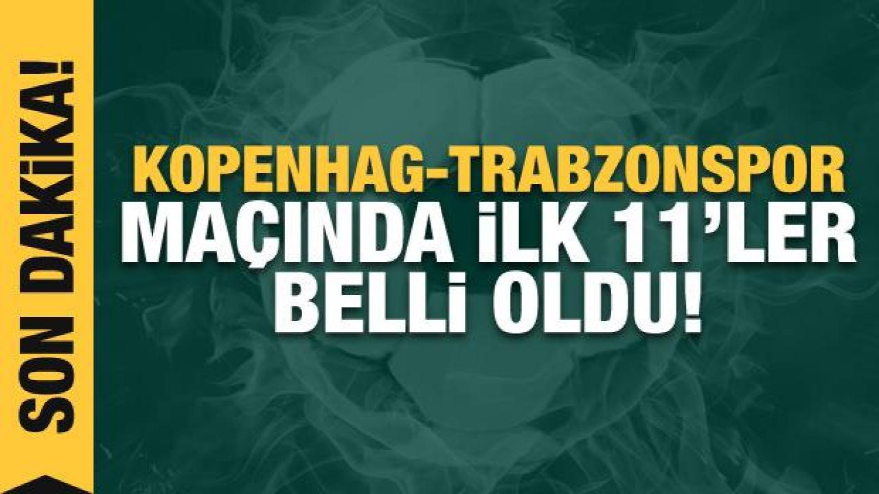 Kopenhag-Trabzonspor! İlk 11'ler