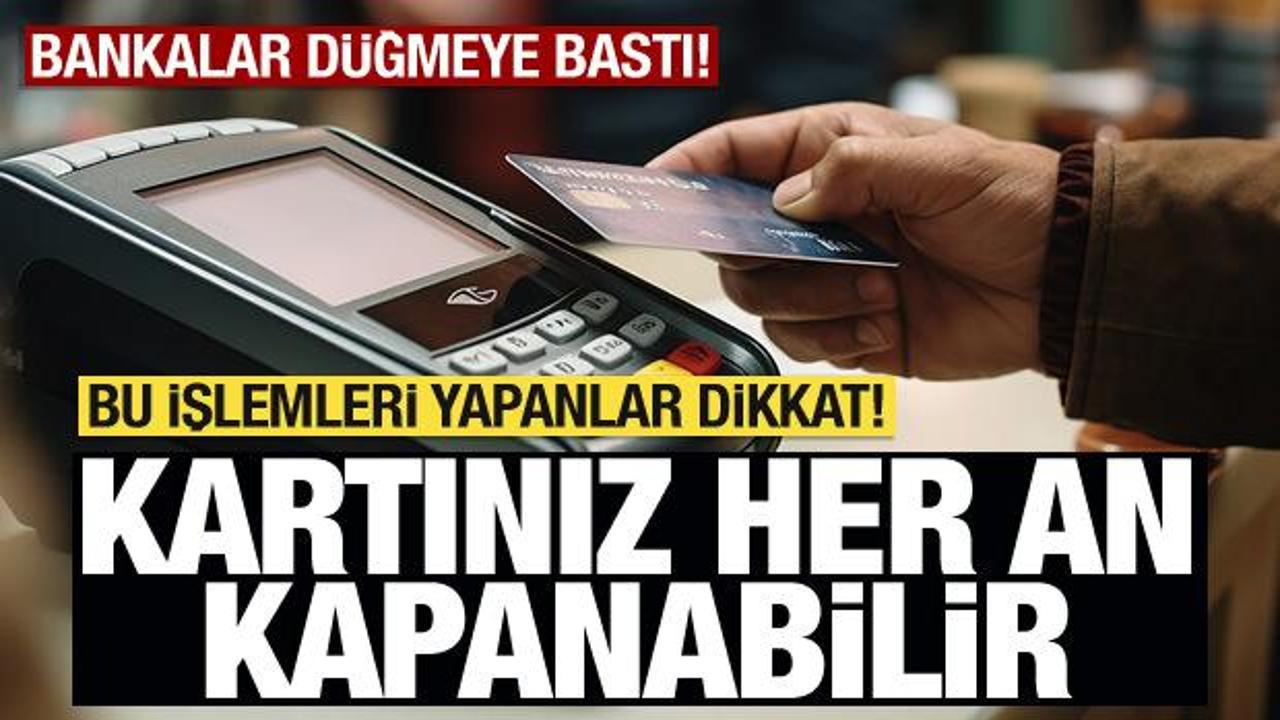 Kredi kartı ile bu işlemi yapanlar dikkat! Kartınız her an kapanabilir