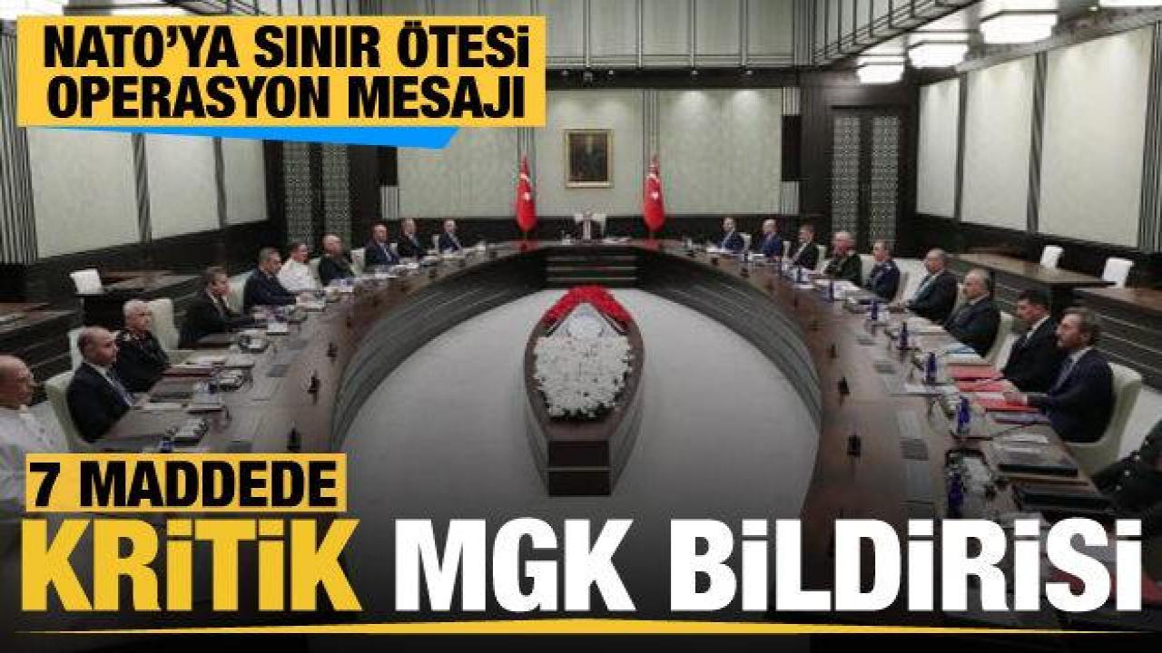 Kritik MGK bildirisi açıkladı... NATO'ya sınır ötesi operasyon mesajı
