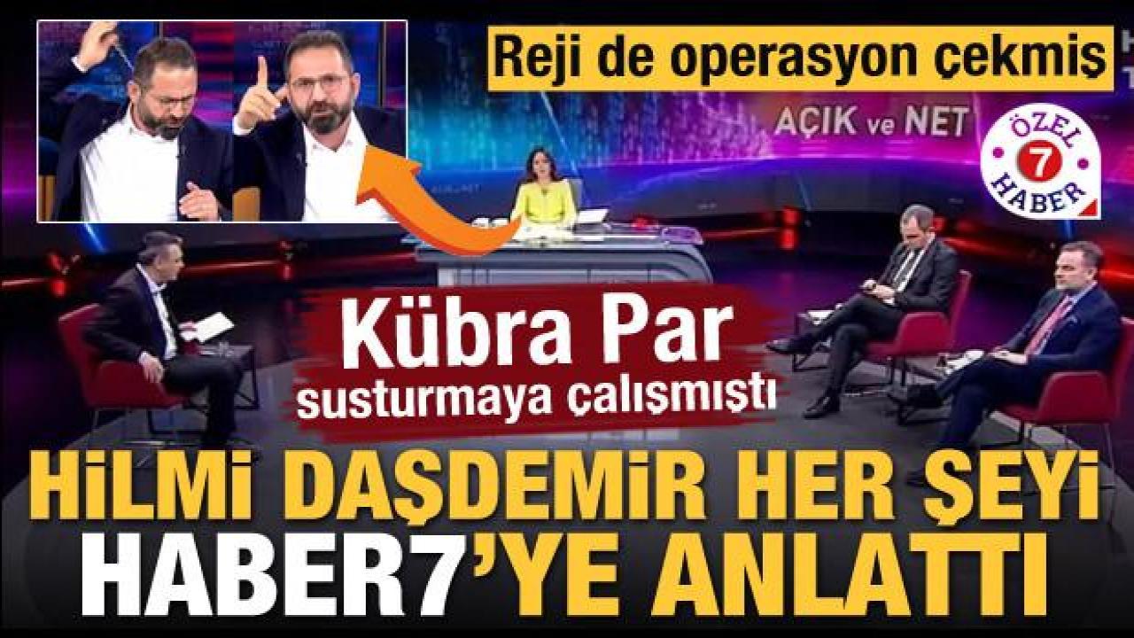 Kübra Par susturmaya çalışmıştı! Hilmi Daşdemir her şeyi Haber7'ye anlattı