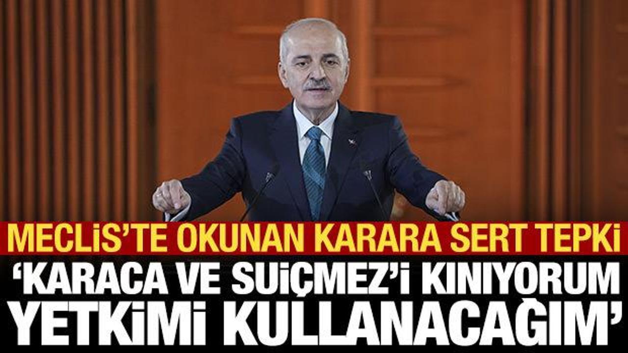 Kurtulmuş: Karaca ve Suiçmez'i kınıyorum, yetkilerimi kullanacağım
