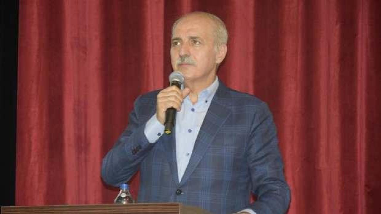 Kurtulmuş: Türkiye çok güçlü, çok büyük bir ülke olmak zorundadır