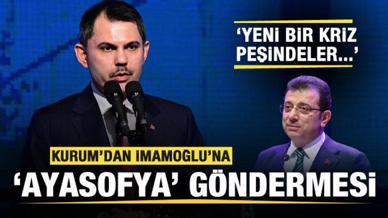 Kurum'dan İmamoğlu'na 'Ayasofya' göndermesi! Yeni bir kriz peşindeler