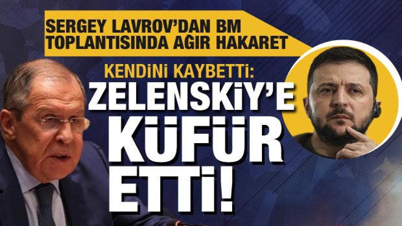 Lavrov BM Güvenlik Konseyinde Zelenskiy'e küfretti!
