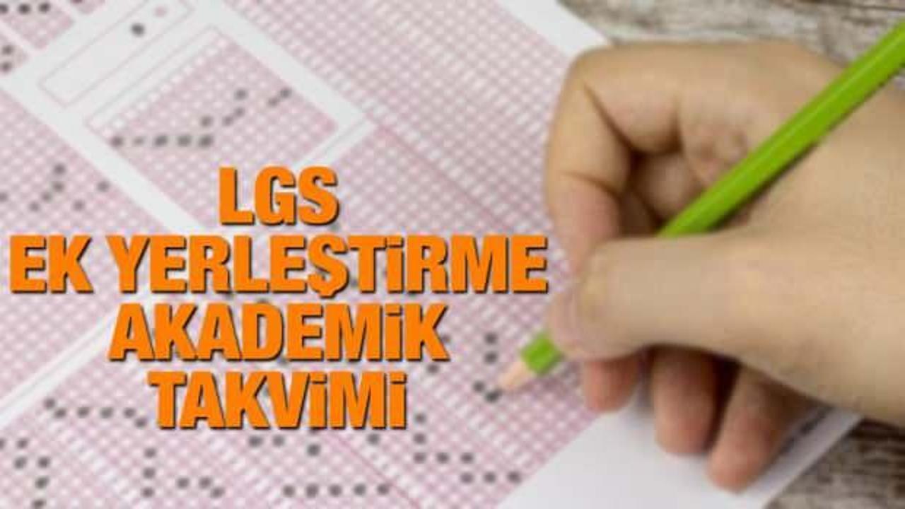 LGS 2. tercih işlemleri ne zaman başlayacak? MEB 2023 ek yerleştirme akademik takvimi