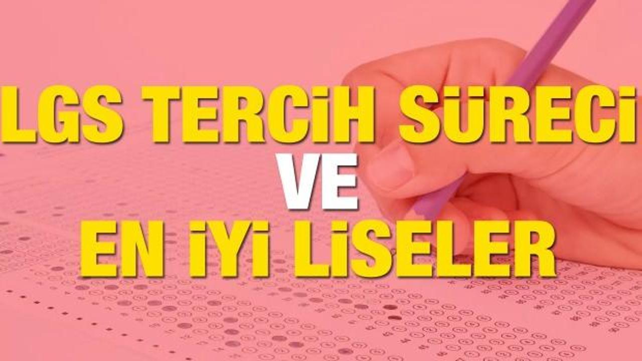 LGS tercihleri ne zaman, nasıl yapılacak? Türkiye'nin en iyi liseleri listesi