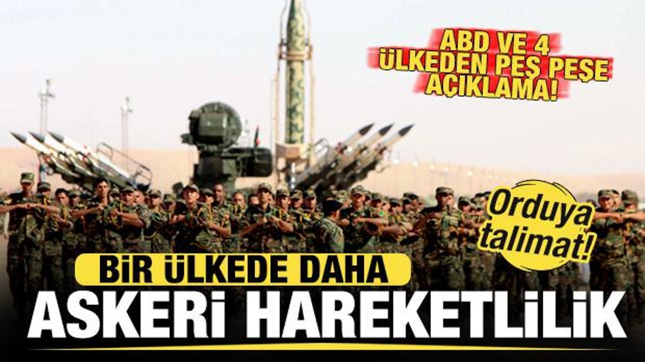 Libya'da askeri hareketlilik! Orduya talimat! ABD ve 4 ülkeden peş peşe açıklama