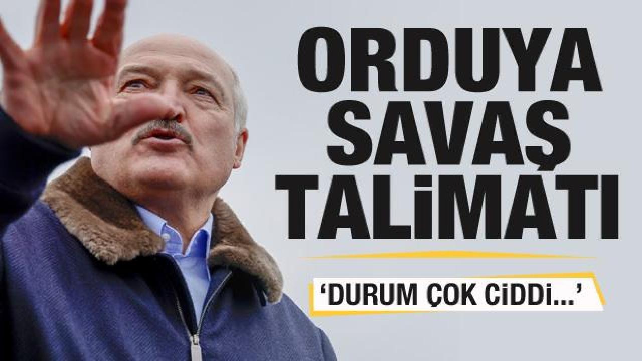 Lukaşenko’dan orduya savaş talimatı: Durum çok ciddi...