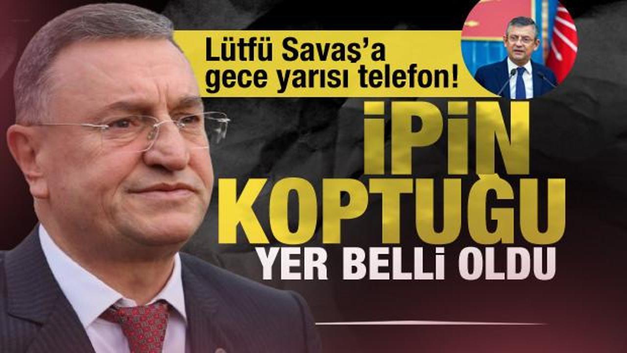 Lütfü Savaş'a gece yarısı telefon! İpin koptuğu yer belli oldu