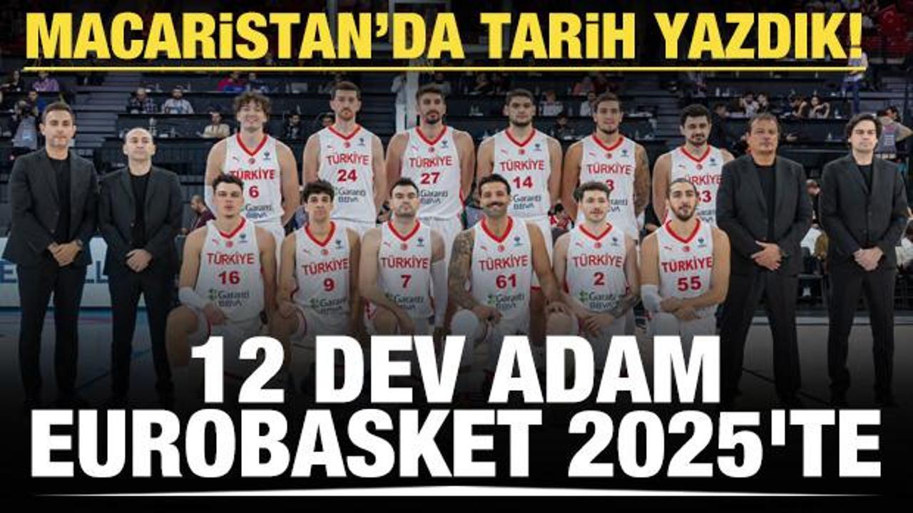 Macaristan'da tarih yazdık! 12 Dev Adam, EuroBasket 2025'te