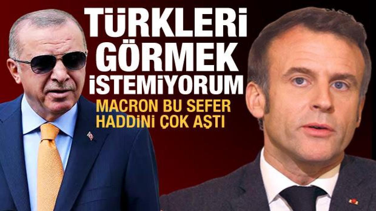Macron haddini aştı: Türkleri masada tek görmek istemiyorum