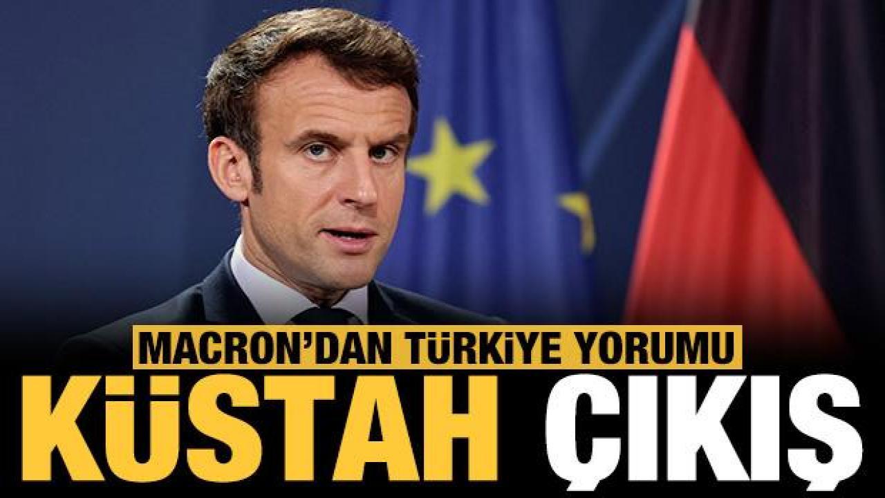 Macron'dan küstah Türkiye çıkışı!