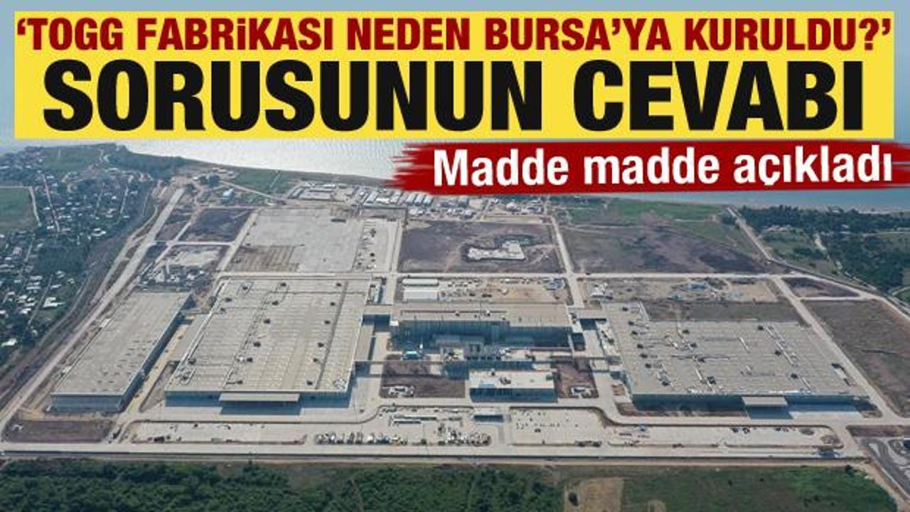 Madde madde açıkladı! 'TOGG fabrikası neden Bursa'ya kuruldu?' sorusunun cevabı