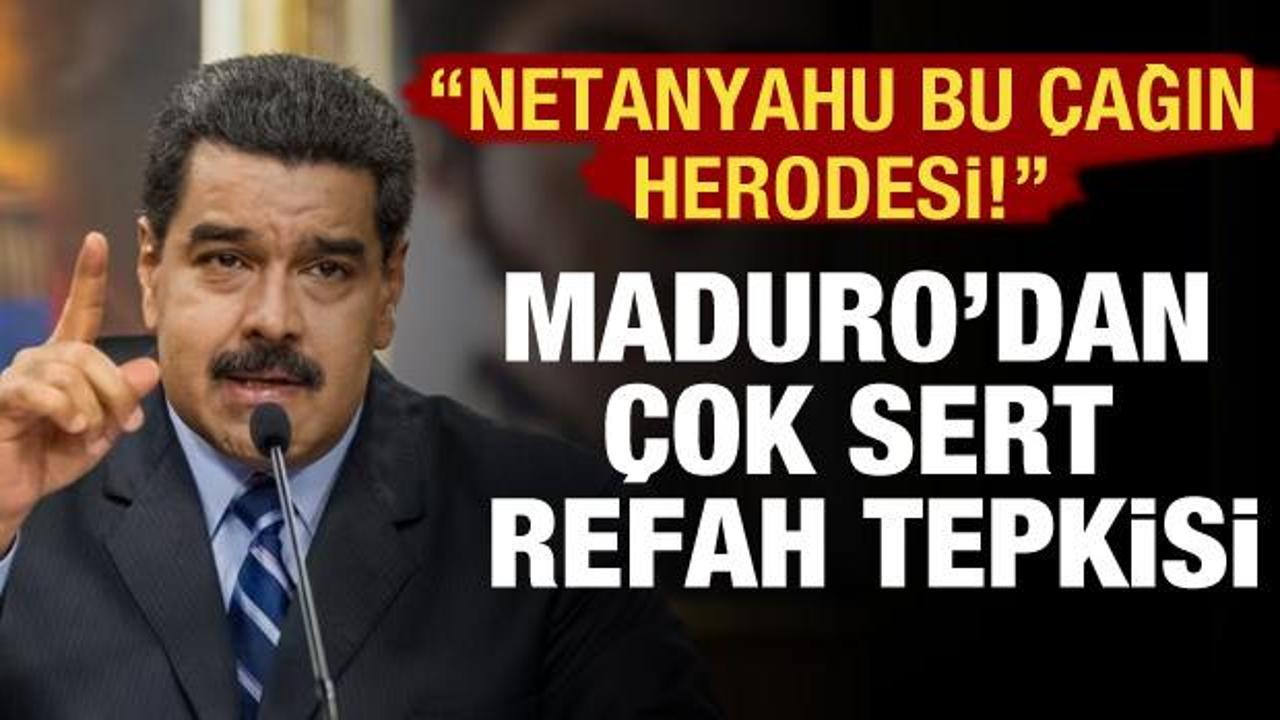 Maduro'dan Refah tepkisi: Netanyahu bu çağın Herodes'idir