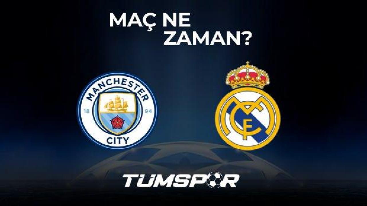 Manchester City Real Madrid Şampiyonlar Ligi yarı final maçı ne zaman ve hangi kanalda?