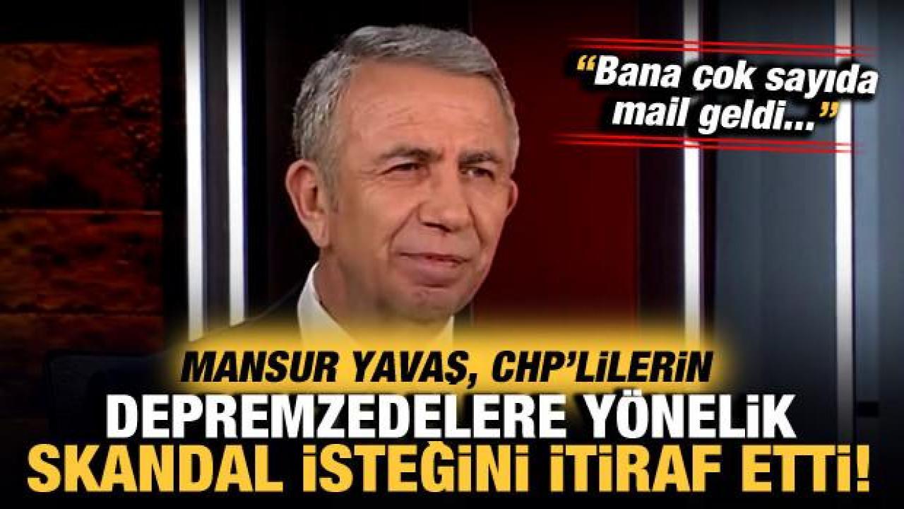 Mansur Yavaş, CHP'lilerin skandal isteğini itiraf etti: Depremzedelere yardımı kesin!