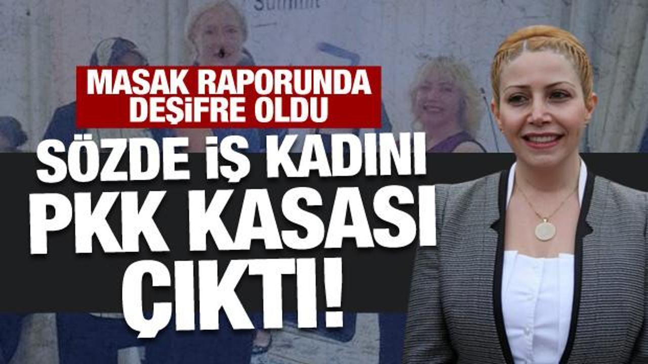 Masak raporunda deşifre oldu: Sözde iş kadını PKK kasası çıktı!