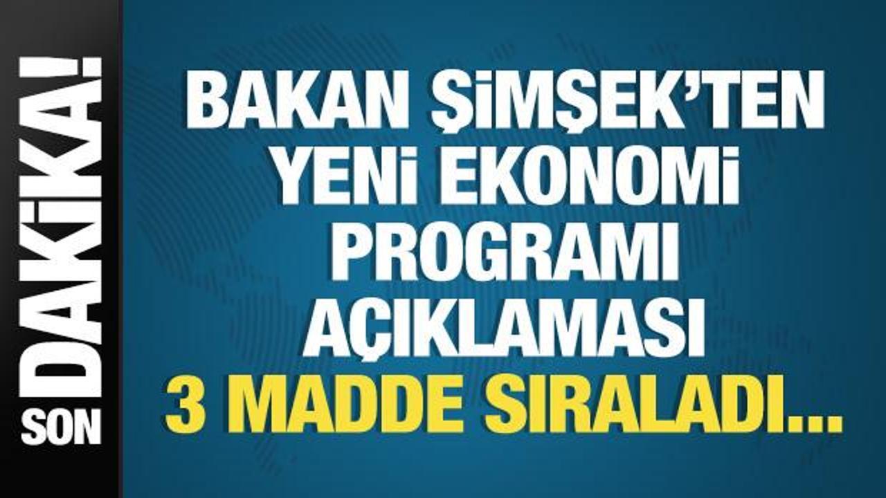 Mehmet Şimşek'ten son dakika yeni ekonomi programı açıklaması