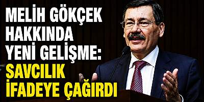 MELİH GÖKÇEK SAVCILIĞA ÇAĞRILDI