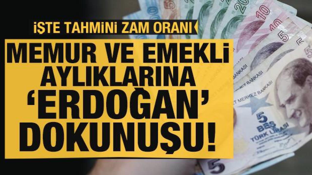Memur ve emekli aylığına 'Erdoğan' dokunuşu: İşte tahmini zam oranı