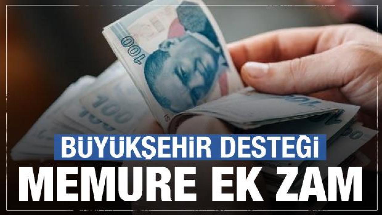 Memura 'büyükşehir' zammı! Hayat pahalılığına karşı destek