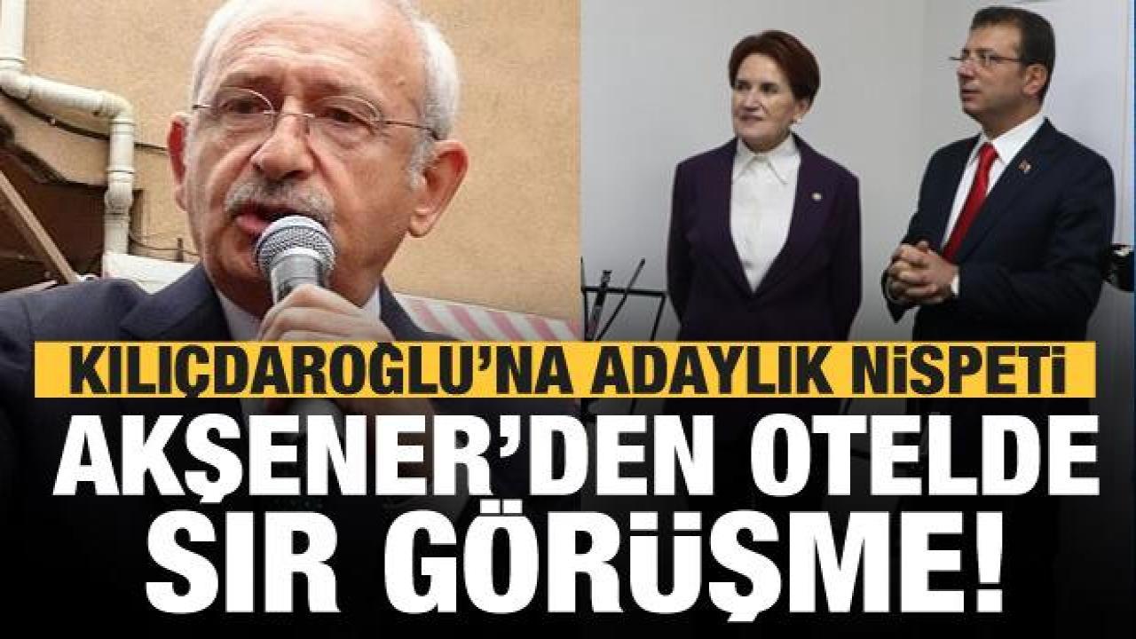 Meral Akşener'den otelde sır görüşme! Kılıçdaroğlu'na nispet gibi adaylık mesajı