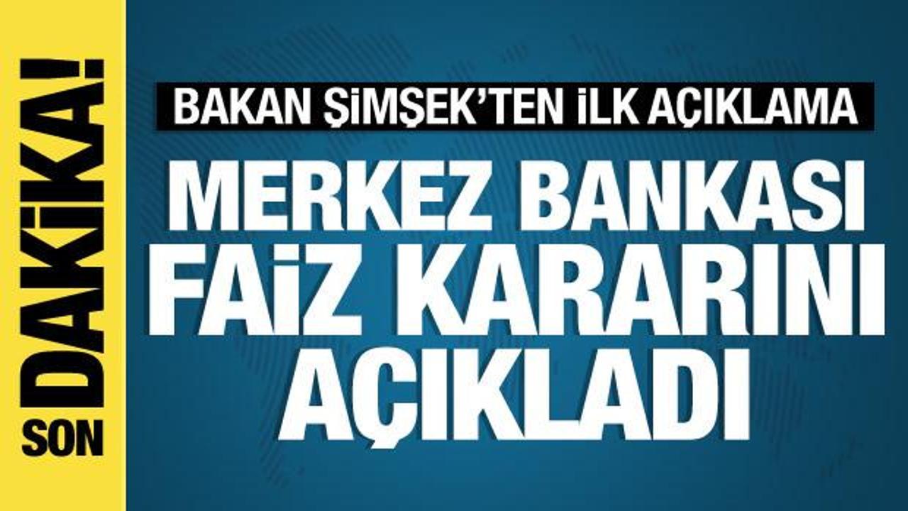 Merkez Bankası, faiz kararını açıkladı! Bakan Şimşek'ten ilk açıklama