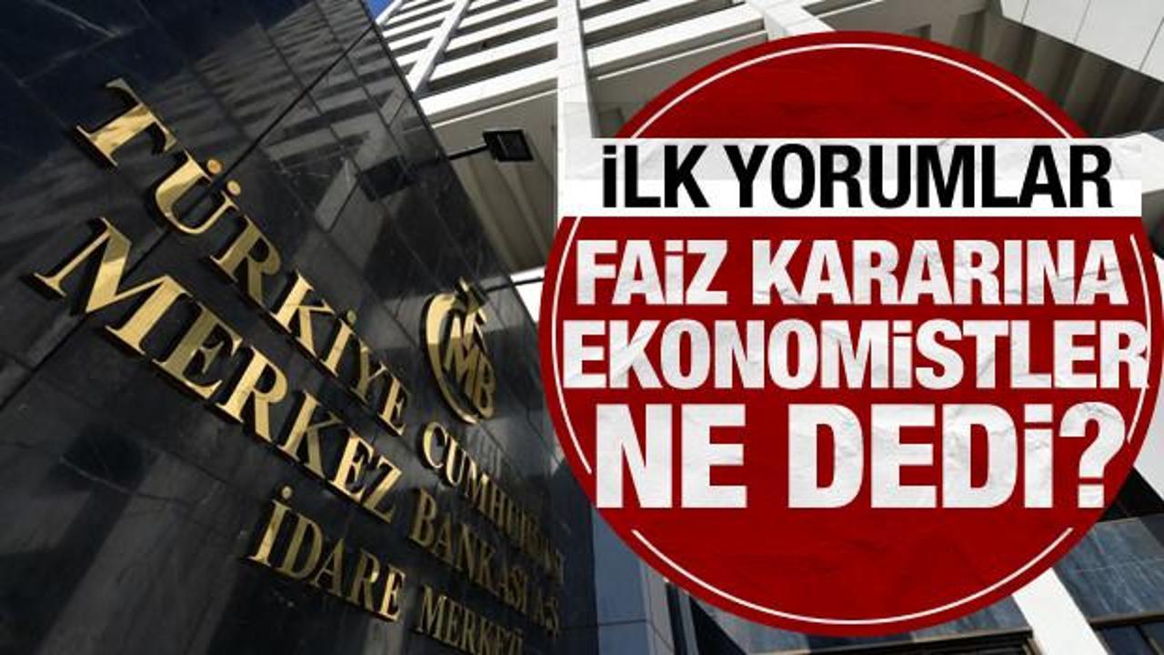 Merkez Bankası'nın faiz kararına ekonomistler ne dedi? İşte ilk yorumlar