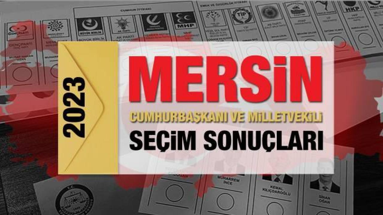 Mersin seçim sonuçları açıklandı! AKParti, CHP, MHP, İYİ Parti, TİP ve Yeşil Sol Parti oy oranları