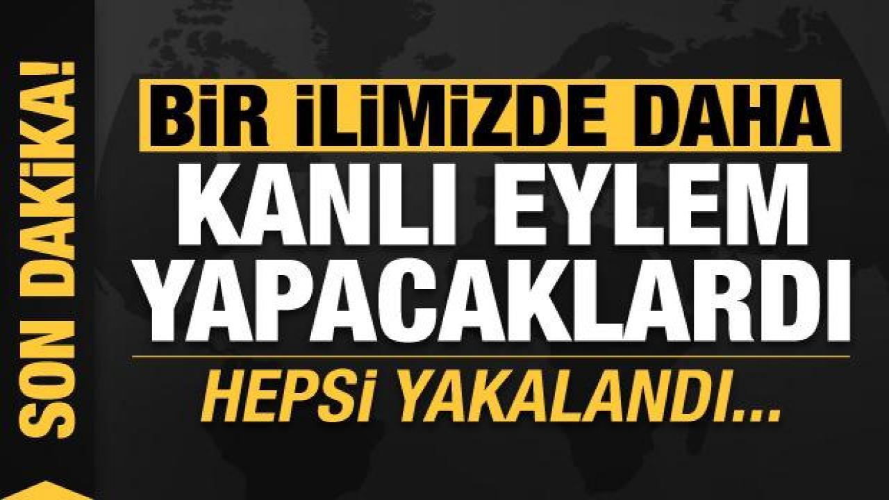 Mersin'de kanlı eylem yapacaklardı, hepsi yakalandı!