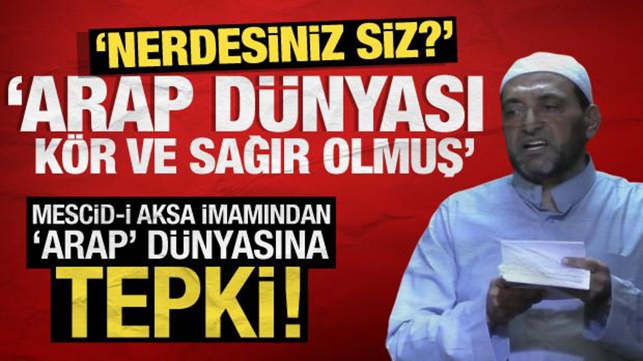 Mescid-i Aksa imamından 'Arap' dünyasına tepki!