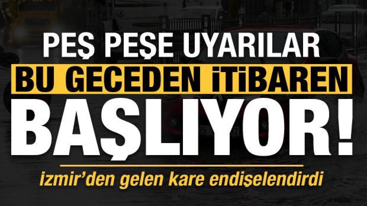 Meteoroloji'den peş peşe uyarılar: Bu gece başlıyor! İzmir'den gelen kare endişelendirdi..